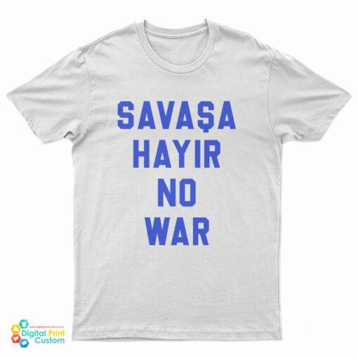 Savasa Hayir No War T-Shirt