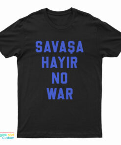 Savasa Hayir No War T-Shirt