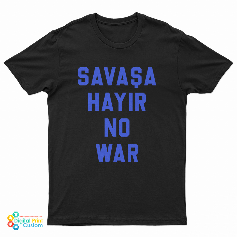Savasa Hayir No War T-Shirt