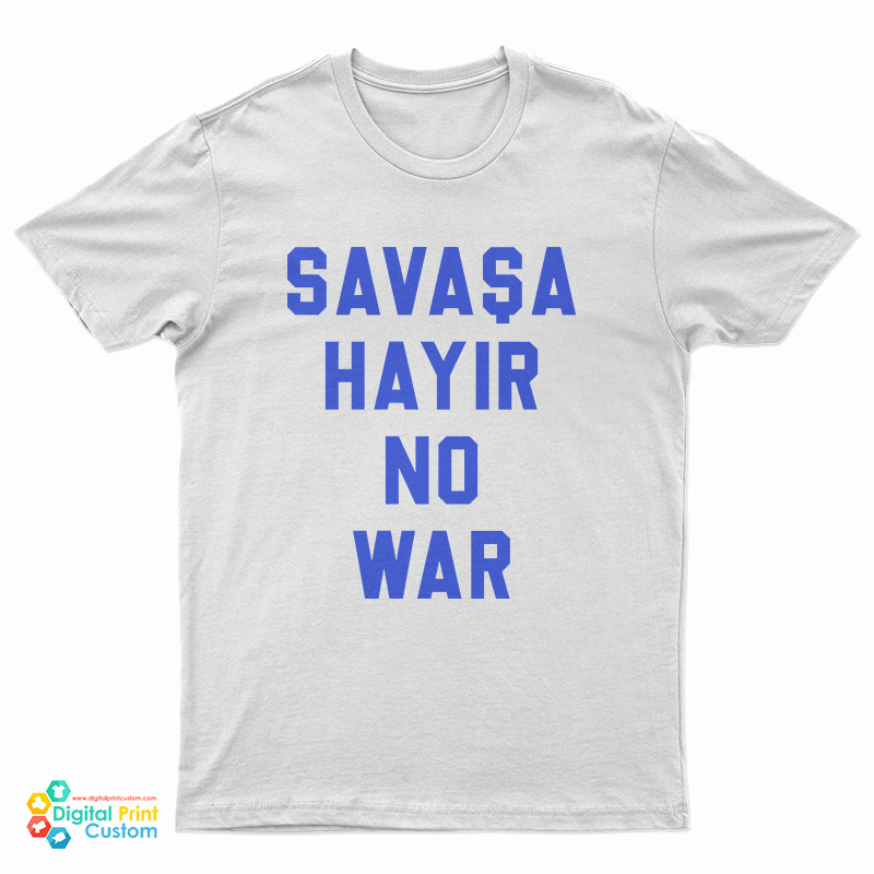 Savasa Hayir No War T-Shirt