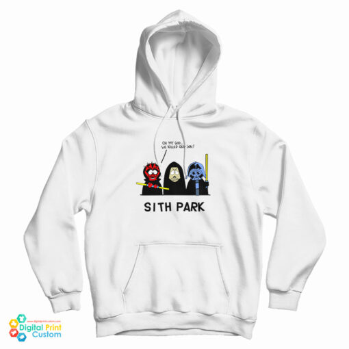 Sith Park Oh My God We Killed Qui-Gon Hoodie