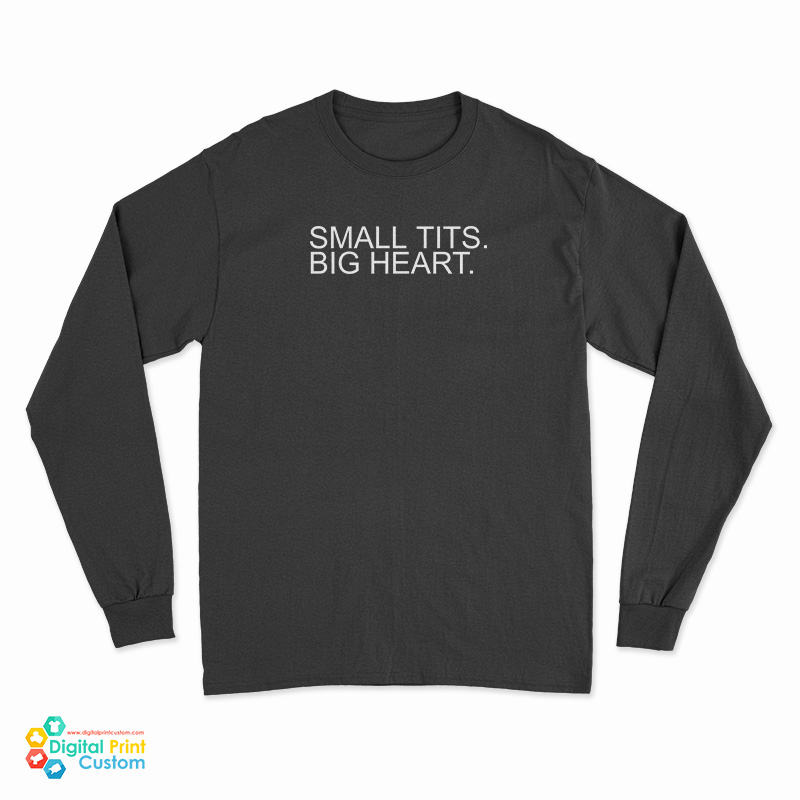 Small Tits Big Heart Long Sleeve T-Shirt