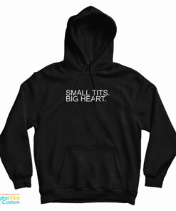 Small Tits Big Heart Hoodie