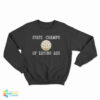 State Champs Of Eating Sweatshirt