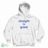 Straight Is Great Hoodie