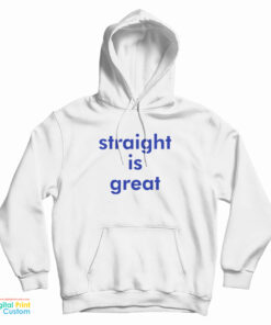 Straight Is Great Hoodie