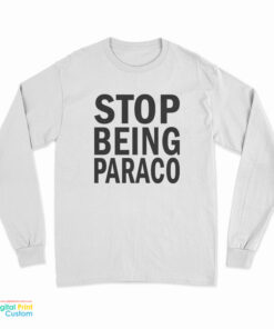 Teo Stop Being Paraco Long Sleeve T-Shirt