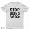 Teo Stop Being Paraco T-Shirt