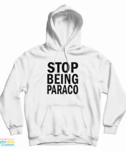 Teo Stop Being Paraco Hoodie