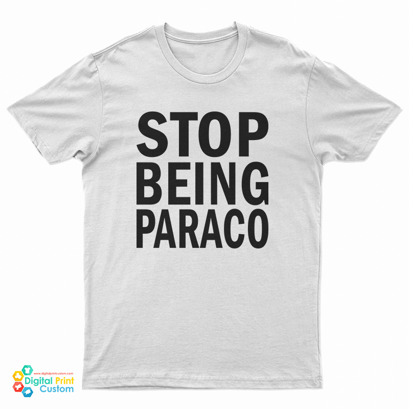 Teo Stop Being Paraco T-Shirt