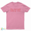 They Don't Build Statues Of Critics T-Shirt