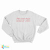 They Don't Build Statues Of Critics Sweatshirt