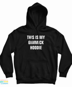 This Is My Gimmick Hoodie