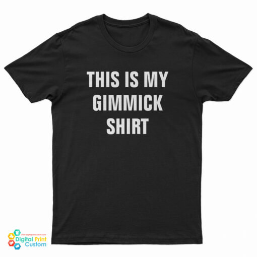 This Is My Gimmick T-Shirt