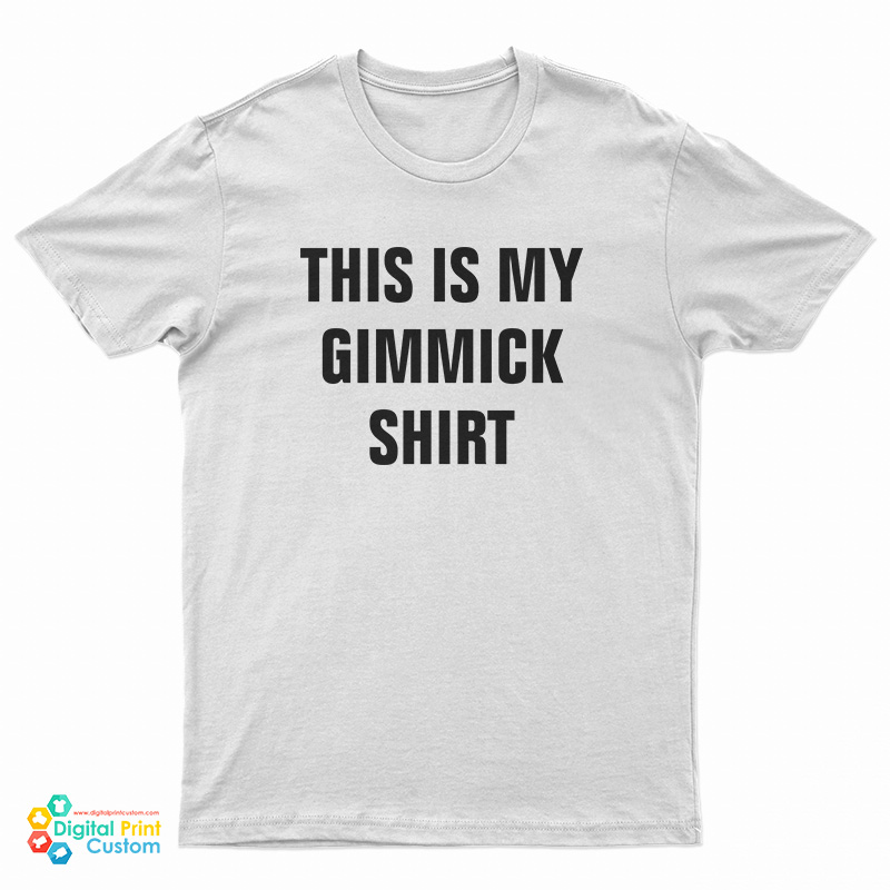 This Is My Gimmick T-Shirt