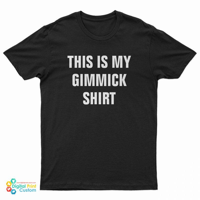 This Is My Gimmick T-Shirt