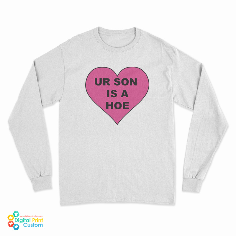 Ur Son Is A Hoe Long Sleeve T-Shirt