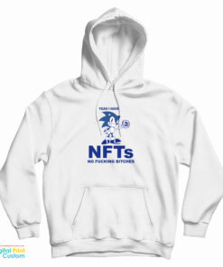 Yeah I Have NFTs No Fucking Bitches Hoodie