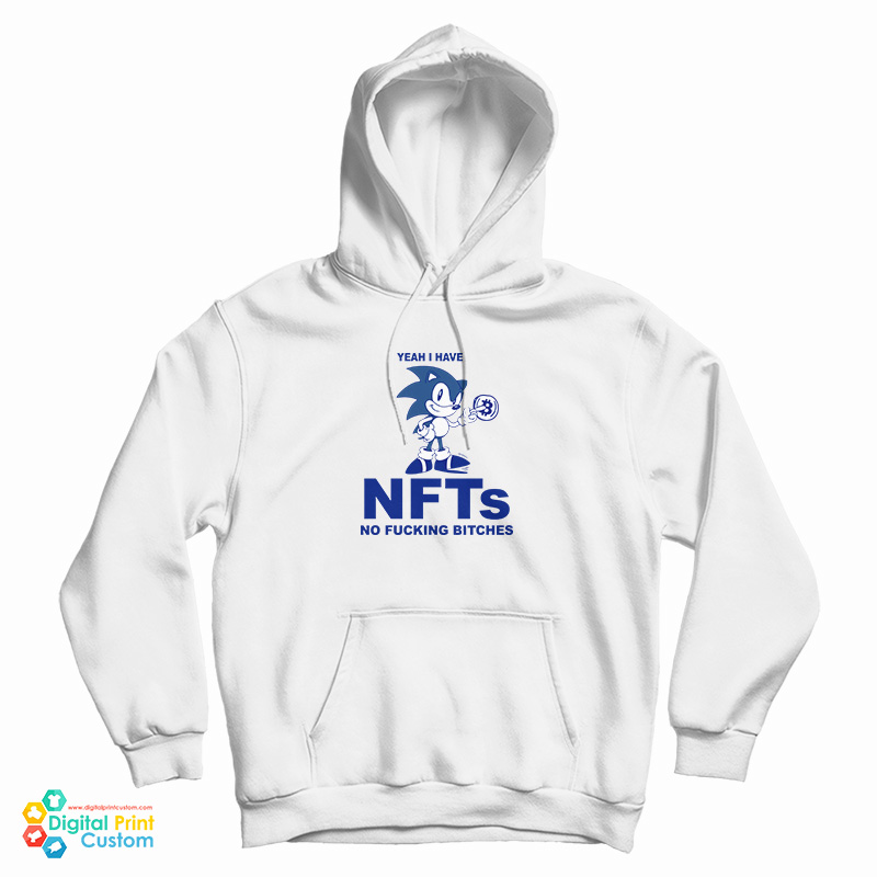 Yeah I Have NFTs No Fucking Bitches Hoodie