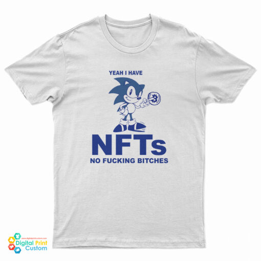 Yeah I Have NFTs No Fucking Bitches T-Shirt