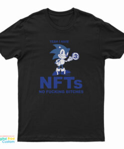 Yeah I Have NFTs No Fucking Bitches T-Shirt