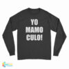 Yo Mamo Culo Long Sleeve T-Shirt