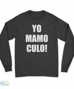 Yo Mamo Culo Long Sleeve T-Shirt