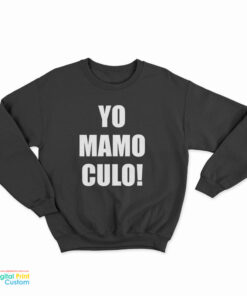 Yo Mamo Culo Sweatshirt