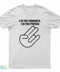 2 In The Thoughts 1 In The Prayers T-Shirt