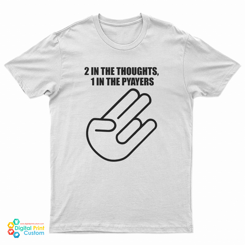 2 In The Thoughts 1 In The Prayers T-Shirt