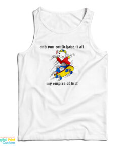 And You Could Have It All My Empire Of Dirt Tank Top