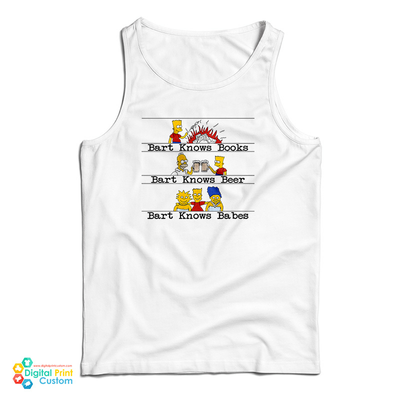 Bart Knows Books Bart Knows Beer Bart Knows Babes Tank Top