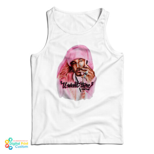 Cam'ron U Wasn't There Tank Top