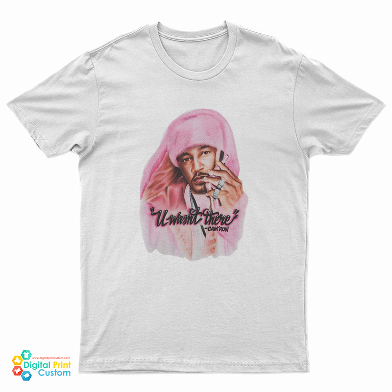 Cam'ron U Wasn't There T-Shirt