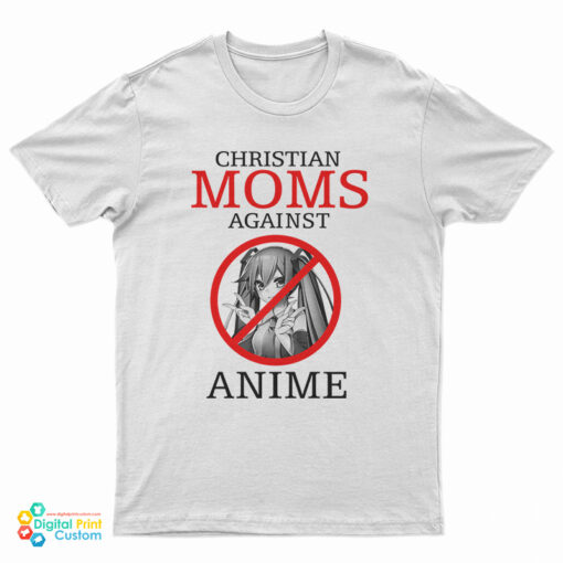 Christian Moms Against Anime T-Shirt