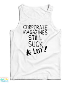 Corporate Magazines Still Suck A Lot Tank Top