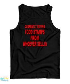 Currently Buying Food Stamps From Whoever Sellin Tank Top