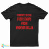 Currently Buying Food Stamps From Whoever Sellin T-Shirt