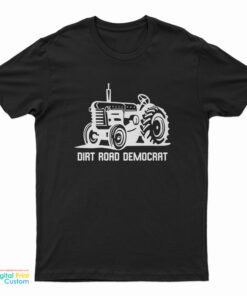 Dirt Road Democrats T-Shirt