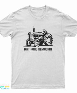 Dirt Road Democrats T-Shirt
