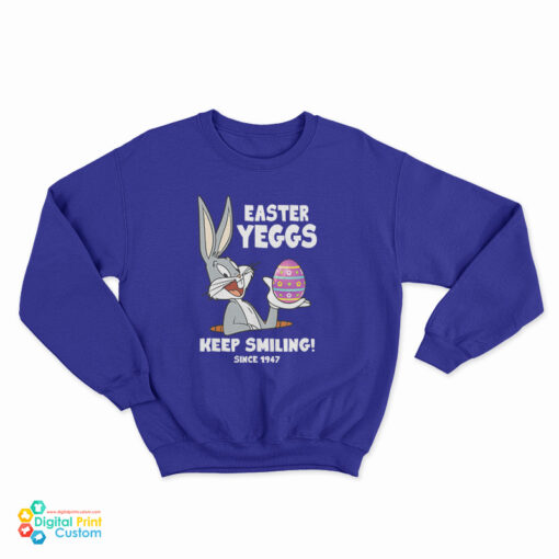 Easter Yeggs Since 1947 Keep Smiling Bugs Bunny Sweatshirt