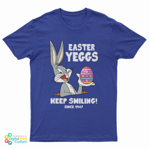 Easter Yeggs Since 1947 Keep Smiling Bugs Bunny T-Shirt
