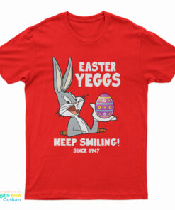 Easter Yeggs Since 1947 Keep Smiling Bugs Bunny T-Shirt
