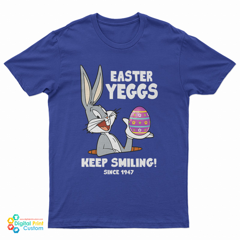 Easter Yeggs Since 1947 Keep Smiling Bugs Bunny T-Shirt