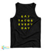 Eat Tacos Every Day Tank Top