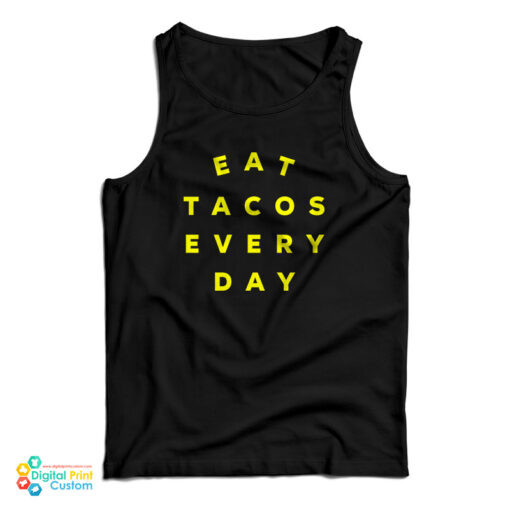 Eat Tacos Every Day Tank Top