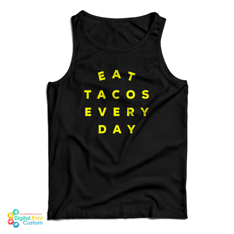 Eat Tacos Every Day Tank Top