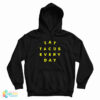 Eat Tacos Every Day Hoodie
