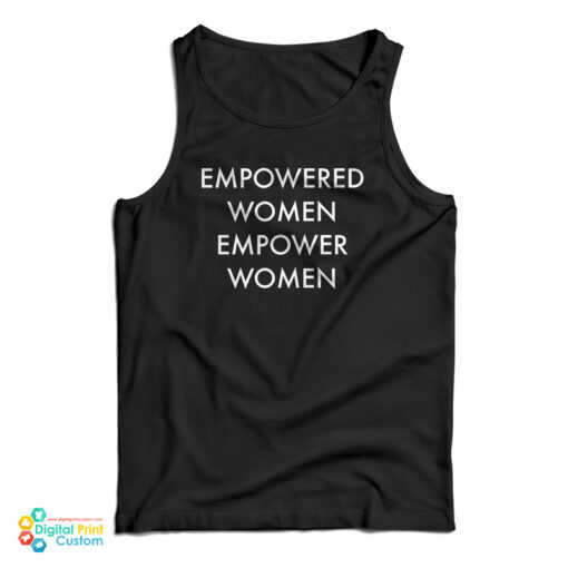 Empowered Women Empower Women Tank Top