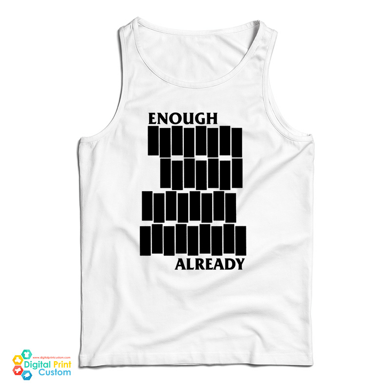 Enough Already Black Flag Parody Tank Top